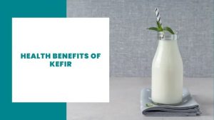 Kefir and gut health benefits